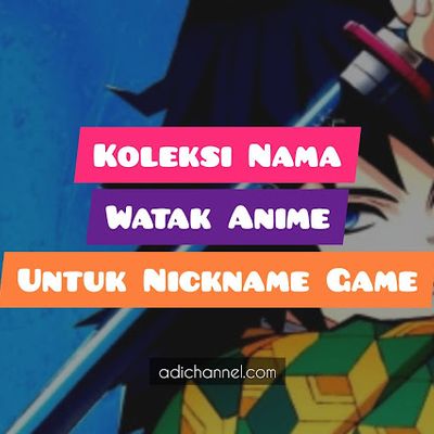 Koleksi Nama Watak Anime Untuk Nickname Game Paling Gempak